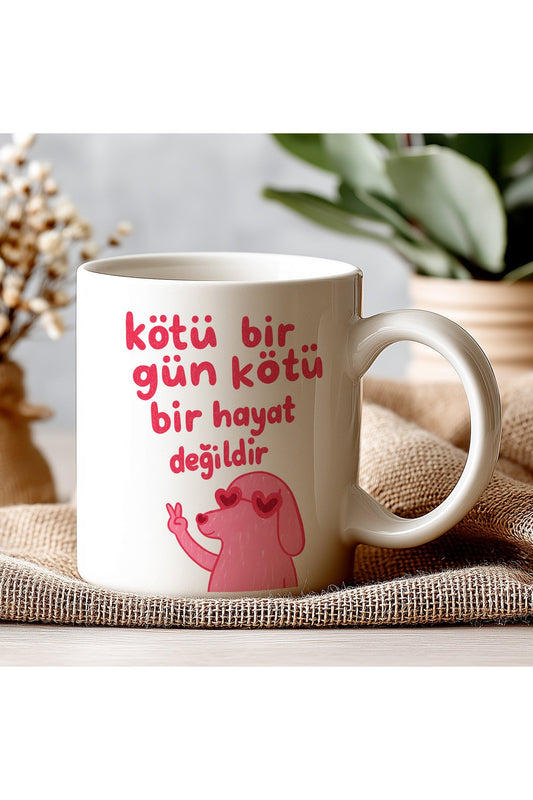 Kötü Bir Gün Kötü Bir Hayat Değildir Yazılı Kupa Bardak – Komik Yazılı Bardak, Eğlenceli Kupa Bardak