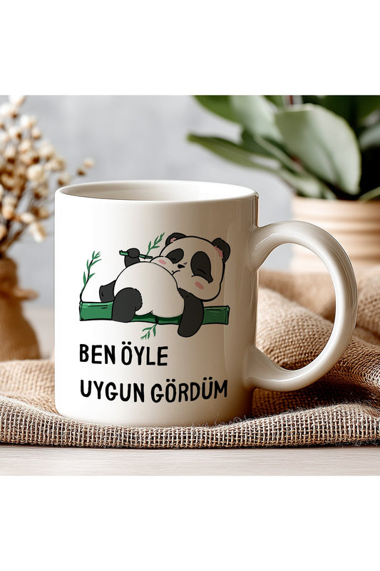 Ben Öyle Uygun Gördüm Panda Kupa – Komik Mizahi Tasarım – Keyfine Düşkünlere Hediye